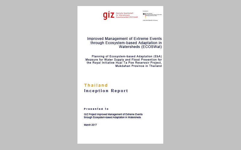 Planning of Ecosystem-based Adaptation (EbA) Measure for Water Supply and Flood Prevention for the Royal Initiative Huai Ta Poe Reservoir Project, Mukdahan Province in Thailand